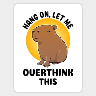 Hang on let me overthink this Capybara Magnet